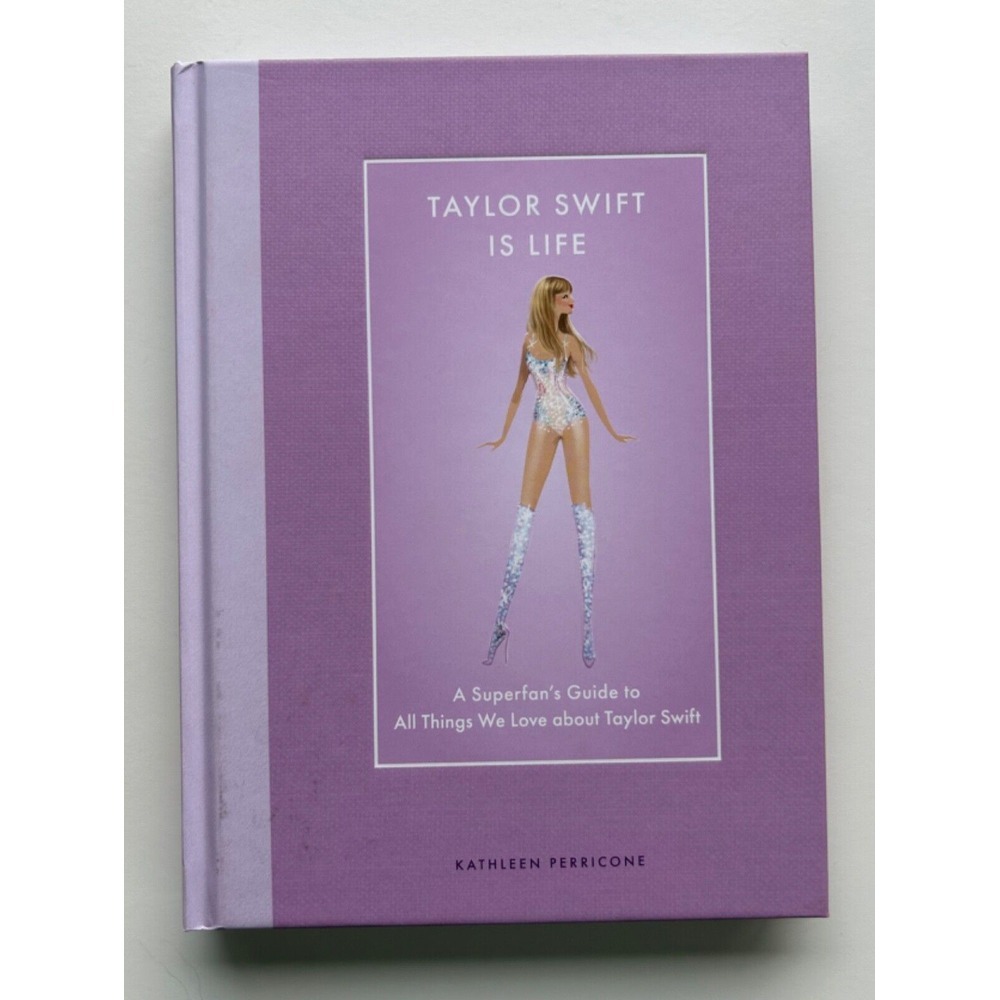 Taylor Swift Is Life: A Superfan's Guide to All Things We Love about Taylor Swif
